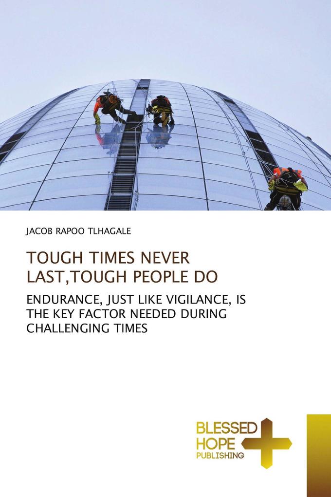 TOUGH TIMES NEVER LAST TOUGH PEOPLE DO