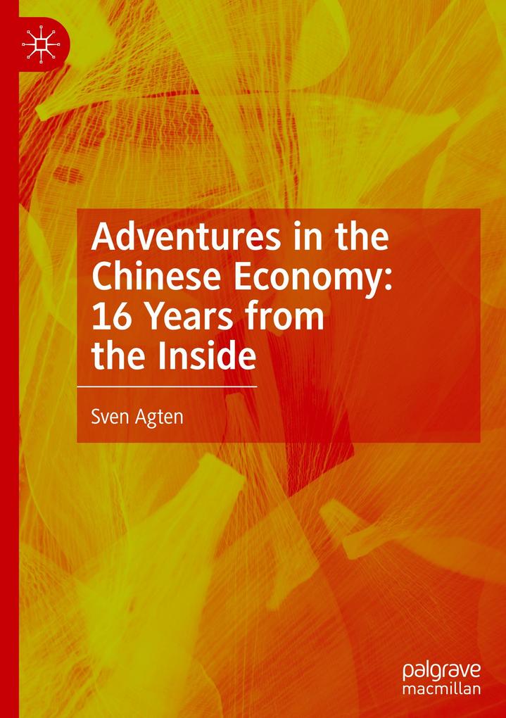 Adventures in the Chinese Economy: 16 Years from the Inside