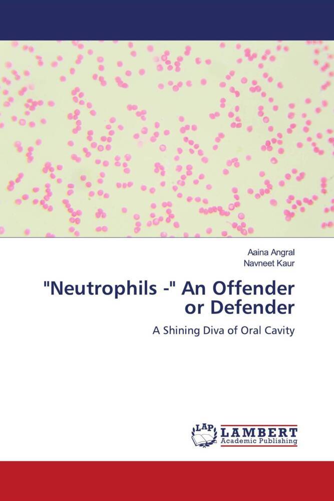 'Neutrophils -' An Offender or Defender