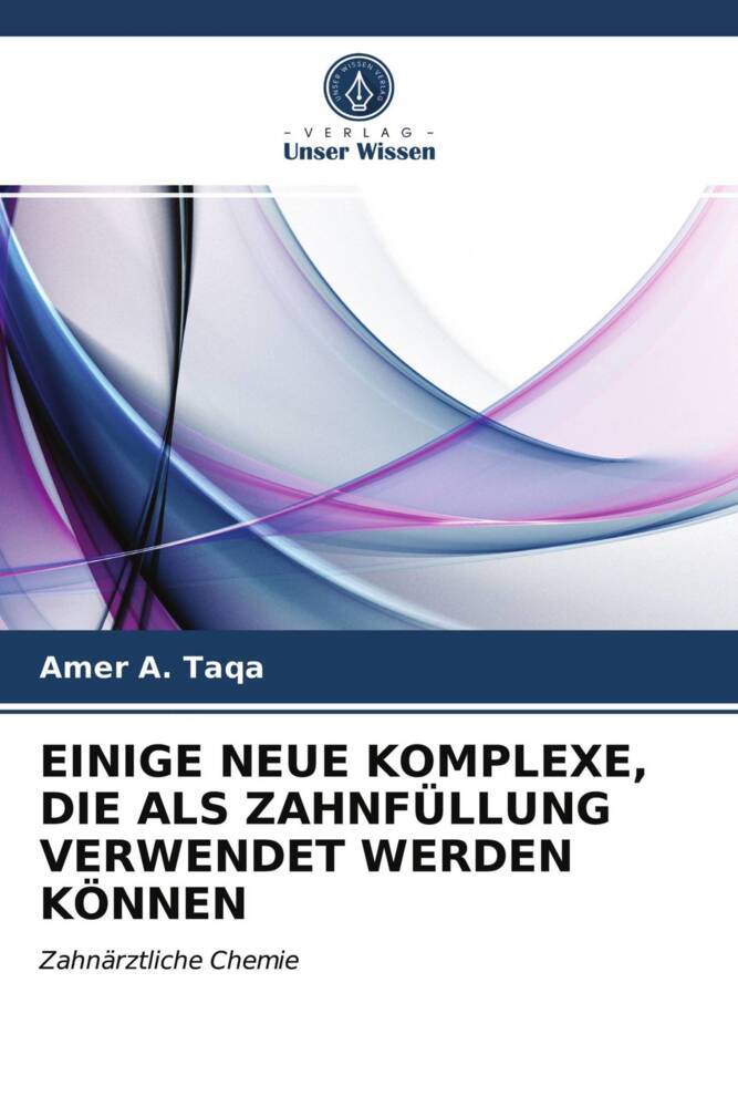 EINIGE NEUE KOMPLEXE DIE ALS ZAHNFÜLLUNG VERWENDET WERDEN KÖNNEN