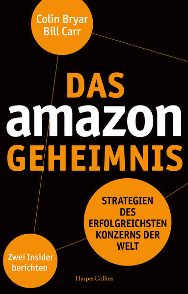 Das Amazon-Geheimnis - Strategien des erfolgreichsten Konzerns der Welt. Zwei Insider berichten - Bill Carr/ Colin Bryar