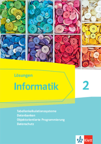 Informatik 2 (Tabellenkalkulationssysteme Datenbanken Objektorientierte Programmierung Datenschutz).Lösungen Klassen 9/10. Ausgabe Bayern