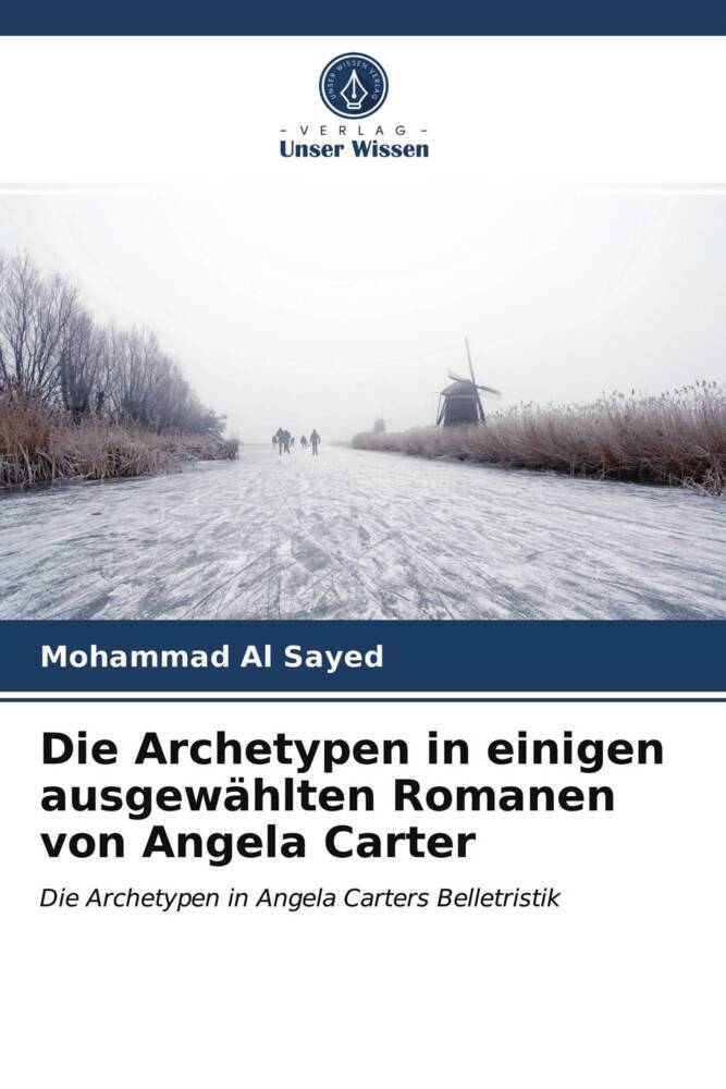 Die Archetypen in einigen ausgewählten Romanen von Angela Carter