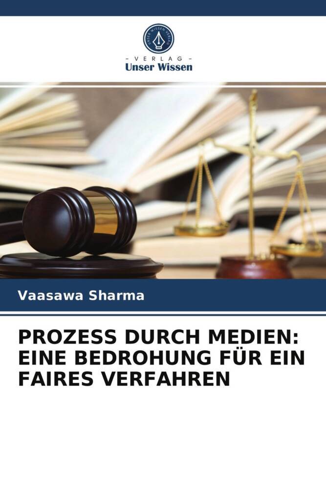 PROZESS DURCH MEDIEN: EINE BEDROHUNG FÜR EIN FAIRES VERFAHREN