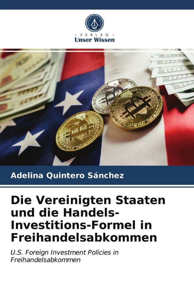 Die Vereinigten Staaten und die Handels-Investitions-Formel in Freihandelsabkommen