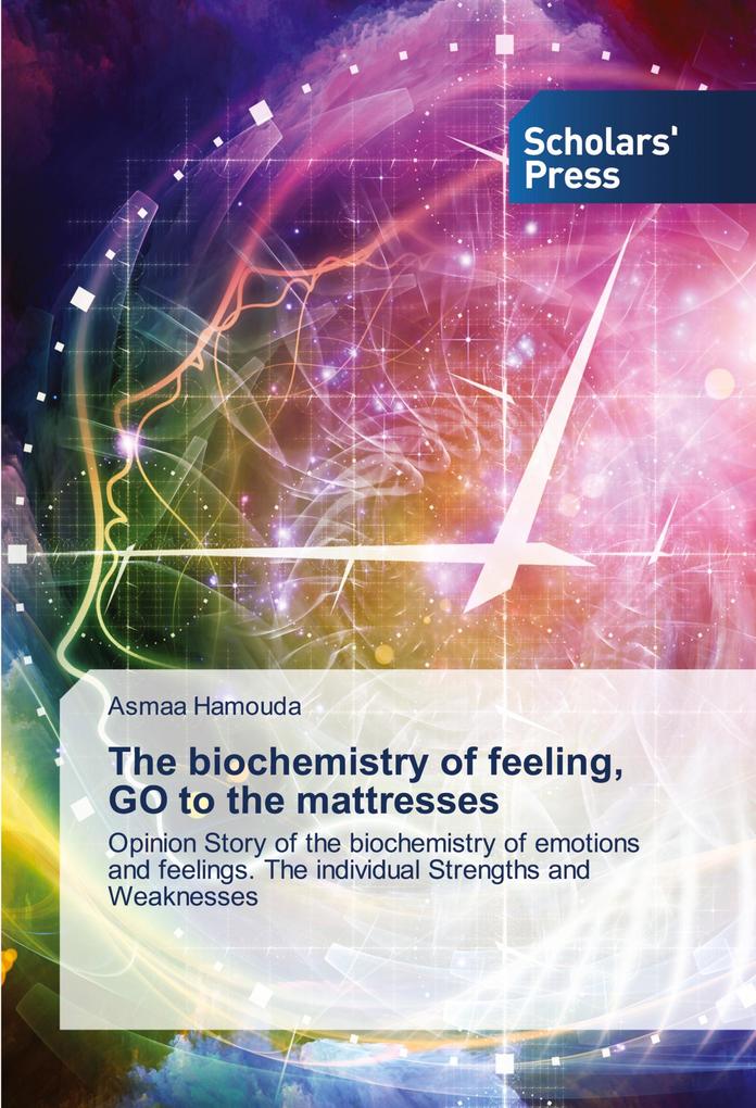 The biochemistry of feeling GO to the mattresses