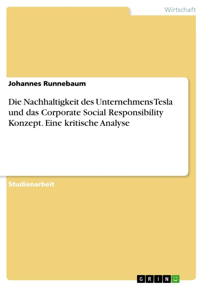 Die Nachhaltigkeit des Unternehmens Tesla und das Corporate Social Responsibility Konzept. Eine kritische Analyse