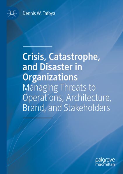 Crisis Catastrophe and Disaster in Organizations
