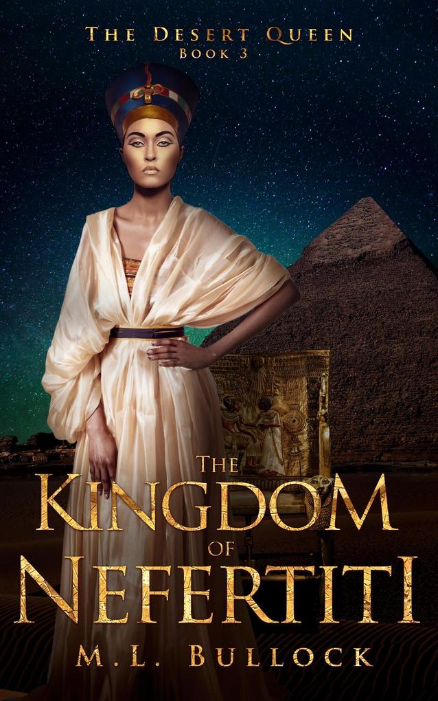 The Kingdom of Nefertiti (Desert Queen Saga #3)