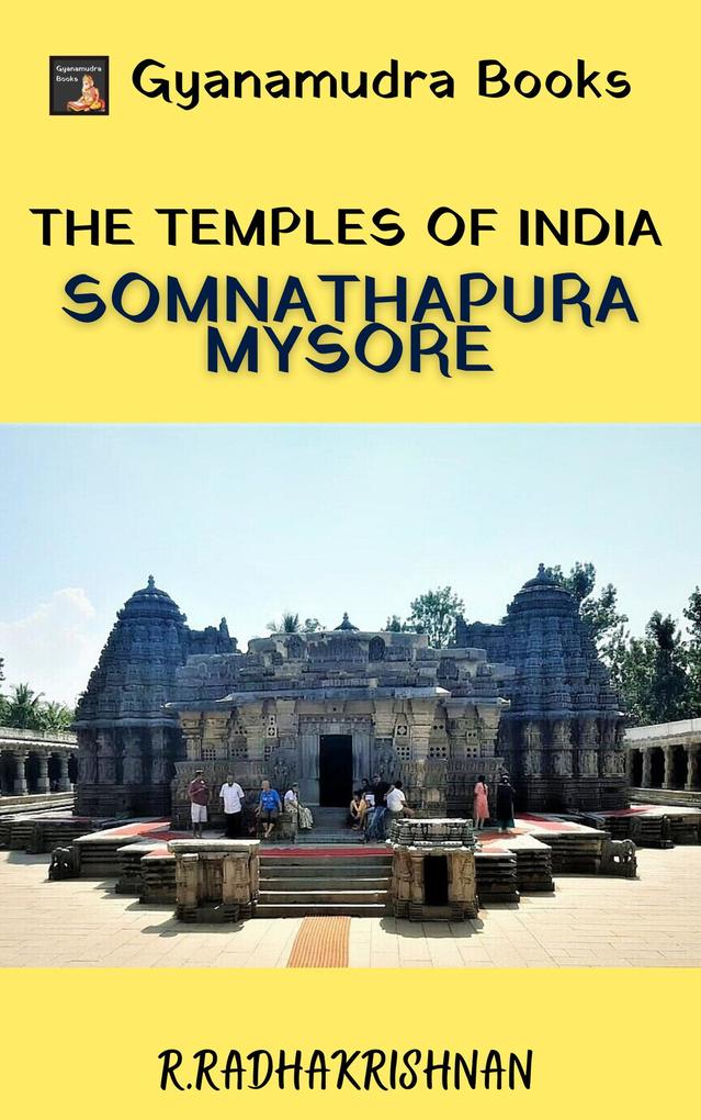 The Temples of India: Somnathapura Mysore