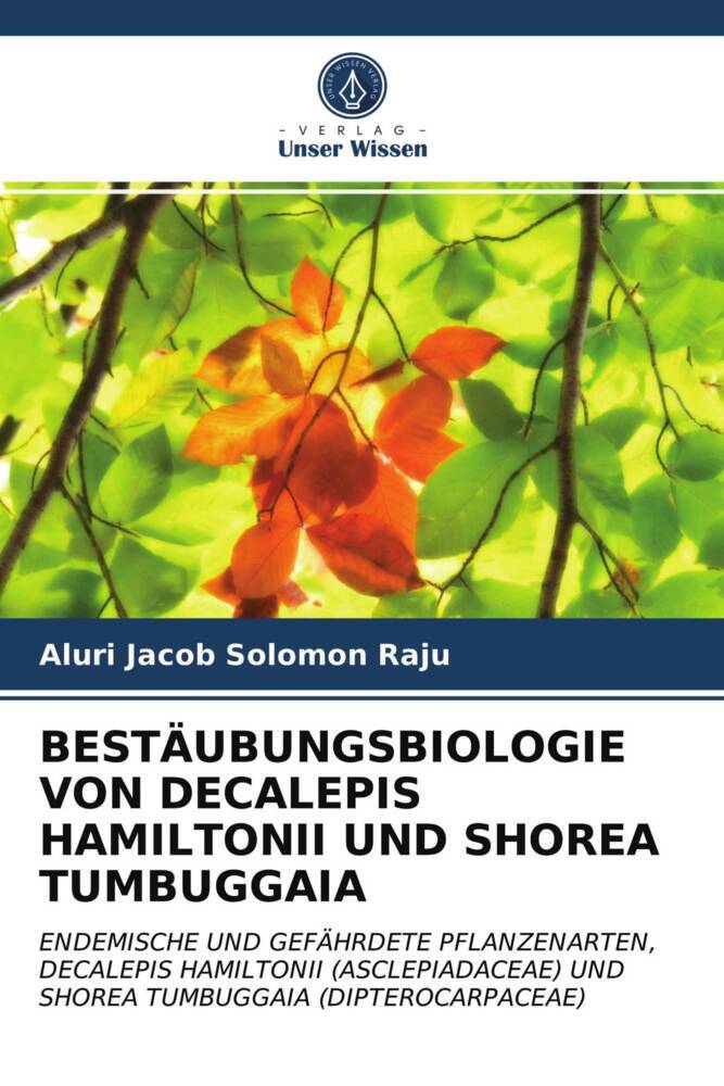 BESTÄUBUNGSBIOLOGIE VON DECALEPIS HAMILTONII UND SHOREA TUMBUGGAIA