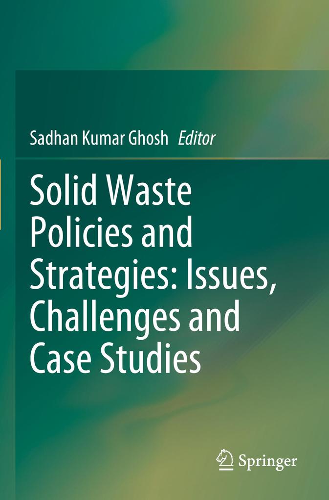 Solid Waste Policies and Strategies: Issues Challenges and Case Studies