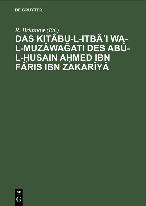 Das Kitâbu-l-ItbâI wa-l-muzâwaati des Abû-l-usain Amed Ibn Fâris Ibn Zakarîyâ