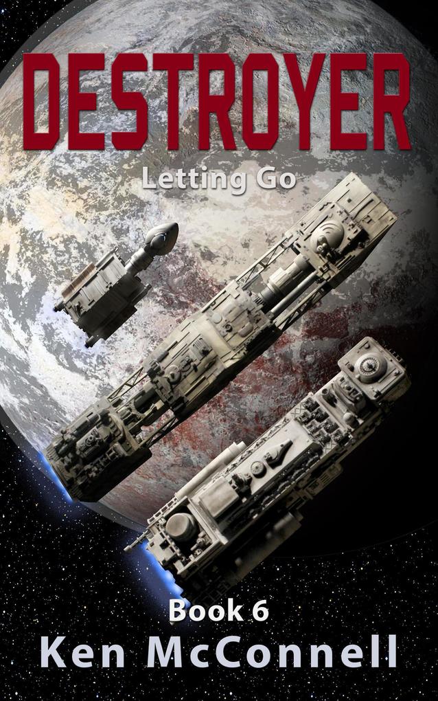Destroyer: Letting Go (Starship Series #6)