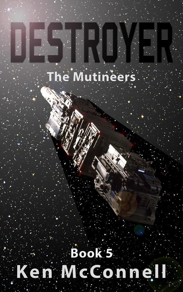 Destroyer: The Mutineers (Starship Series #5)