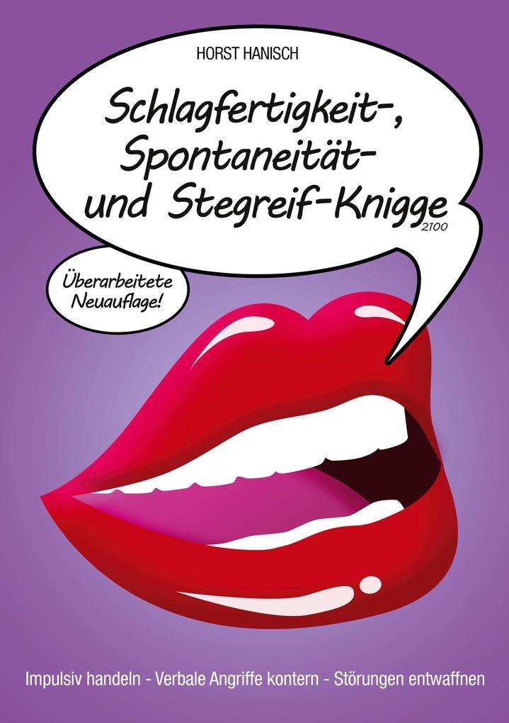 Schlagfertigkeit- Spontaneität- und Stegreif-Knigge 2100