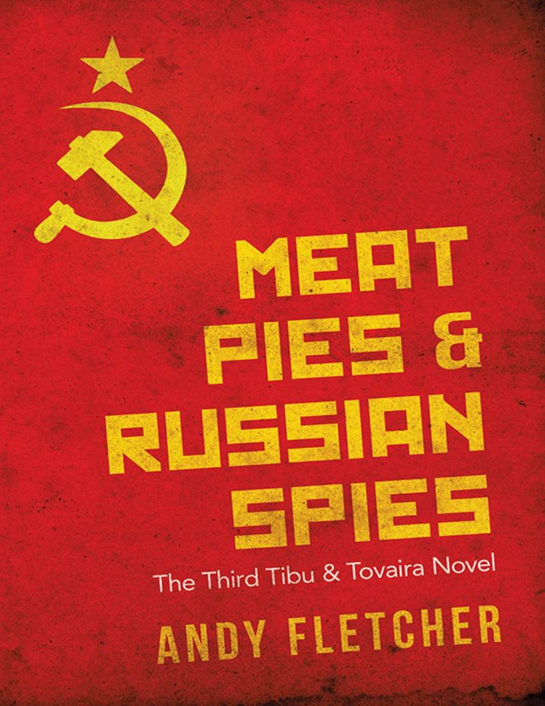 Meat Pies & Russian Spies: The Third Tibu & Tovaira Novel