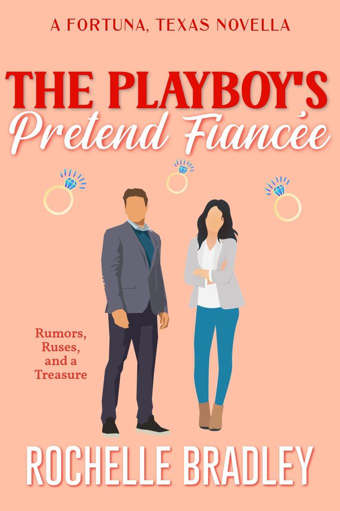 The Playboy‘s Pretend Fiancée (A Fortuna Texas Novel #6)