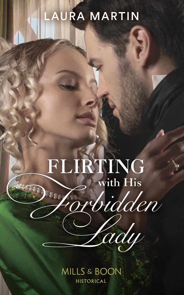 Flirting With His Forbidden Lady (Mills & Boon Historical) (The Ashburton Reunion Book 1)