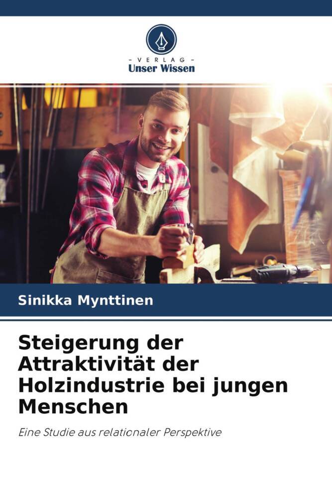 Steigerung der Attraktivität der Holzindustrie bei jungen Menschen