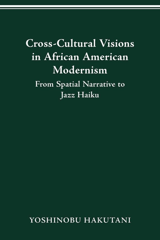 CROSS-CULTURAL VISIONS IN AFRICAN AMERICAN MODERNISM