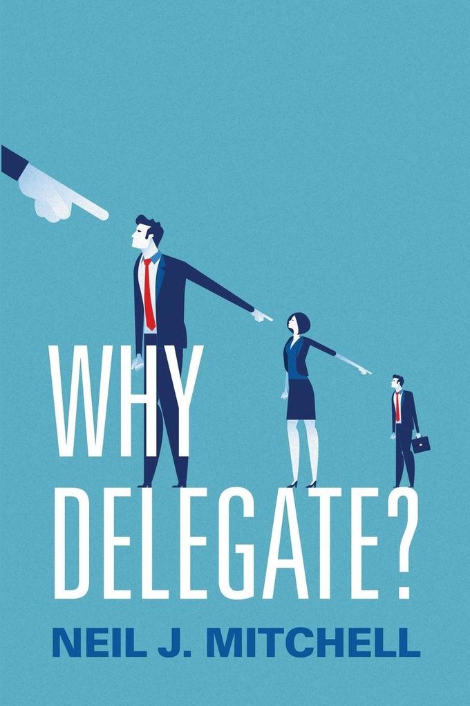WHY DELEGATE? P