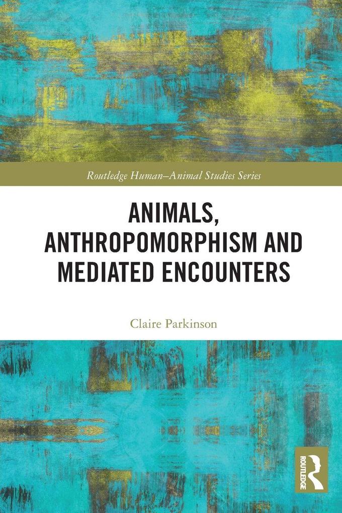 Animals Anthropomorphism and Mediated Encounters