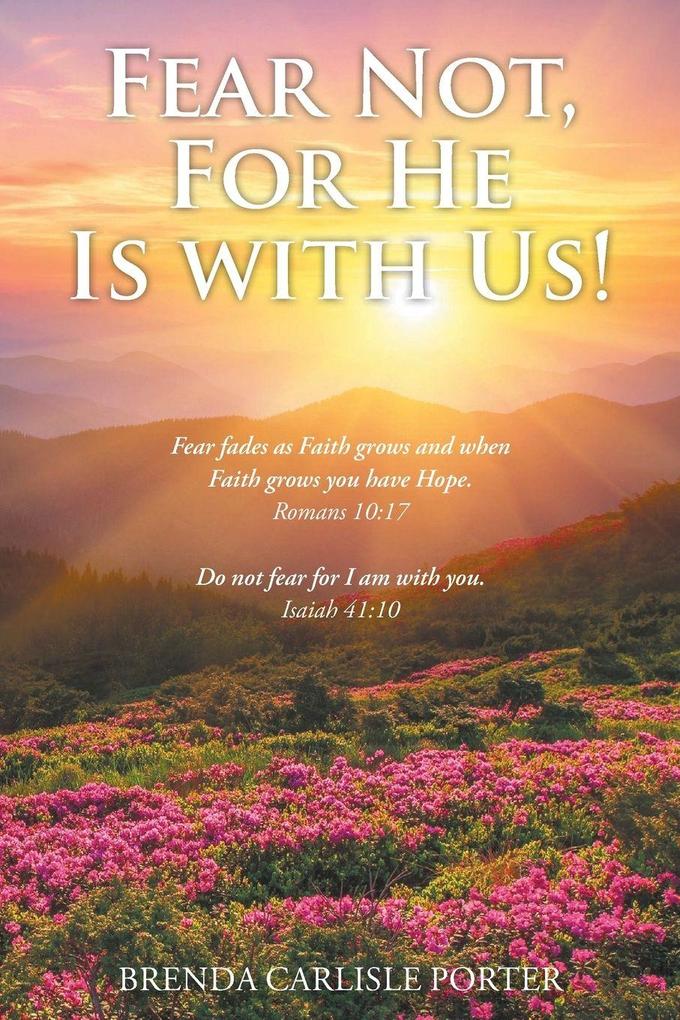 Fear Not For He Is with Us!