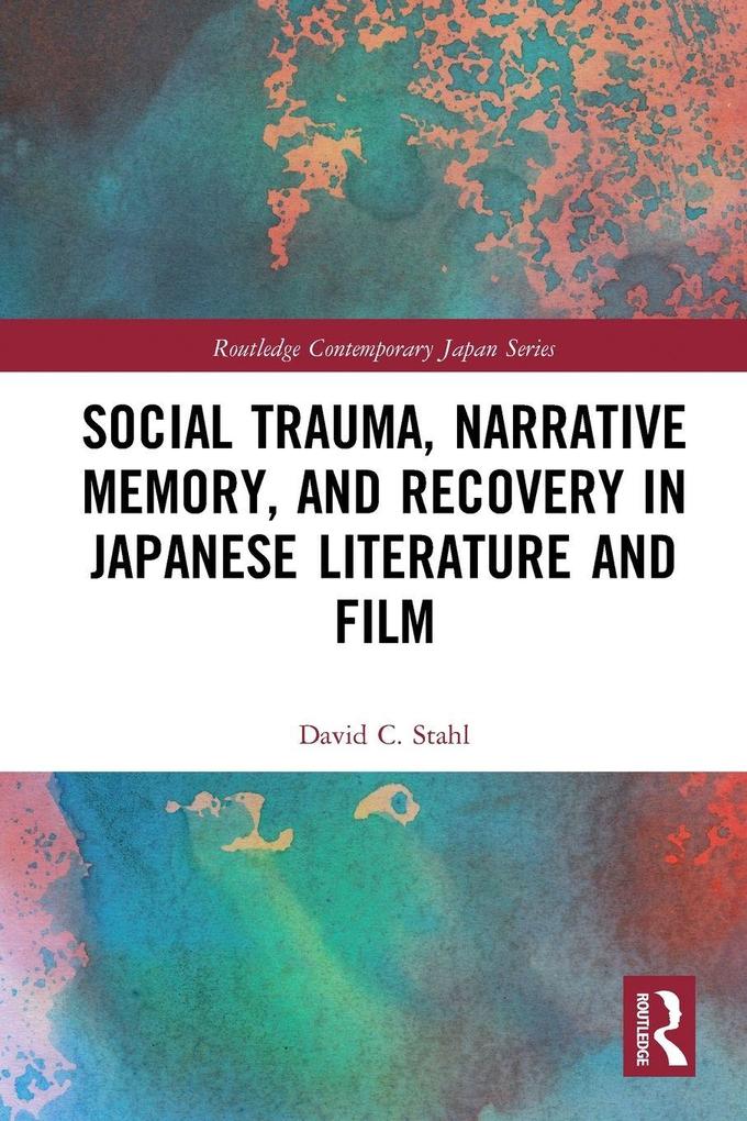Social Trauma Narrative Memory and Recovery in Japanese Literature and Film