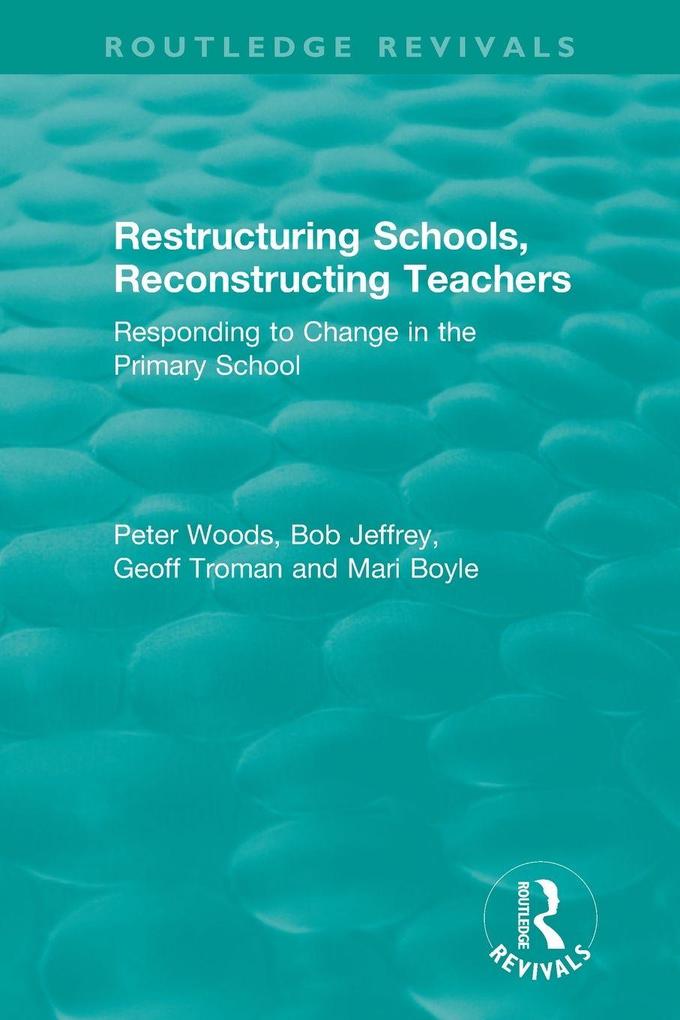 Restructuring Schools Reconstructing Teachers