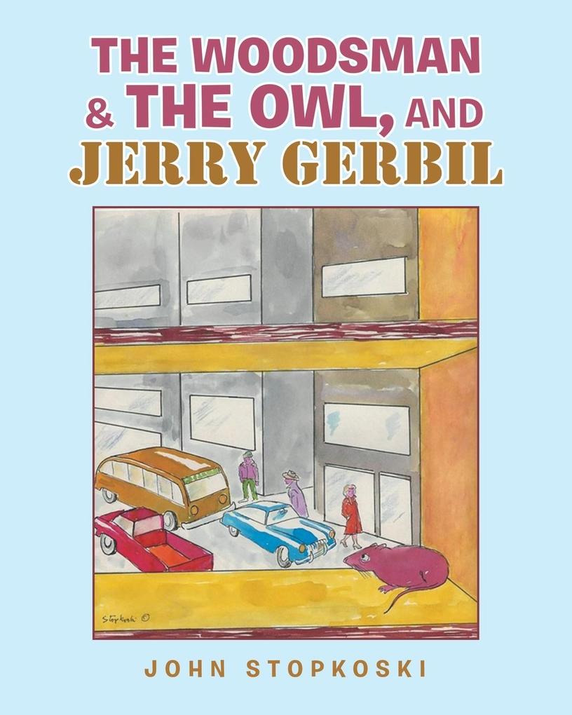 The Woodsman & the Owl and Jerry Gerbil