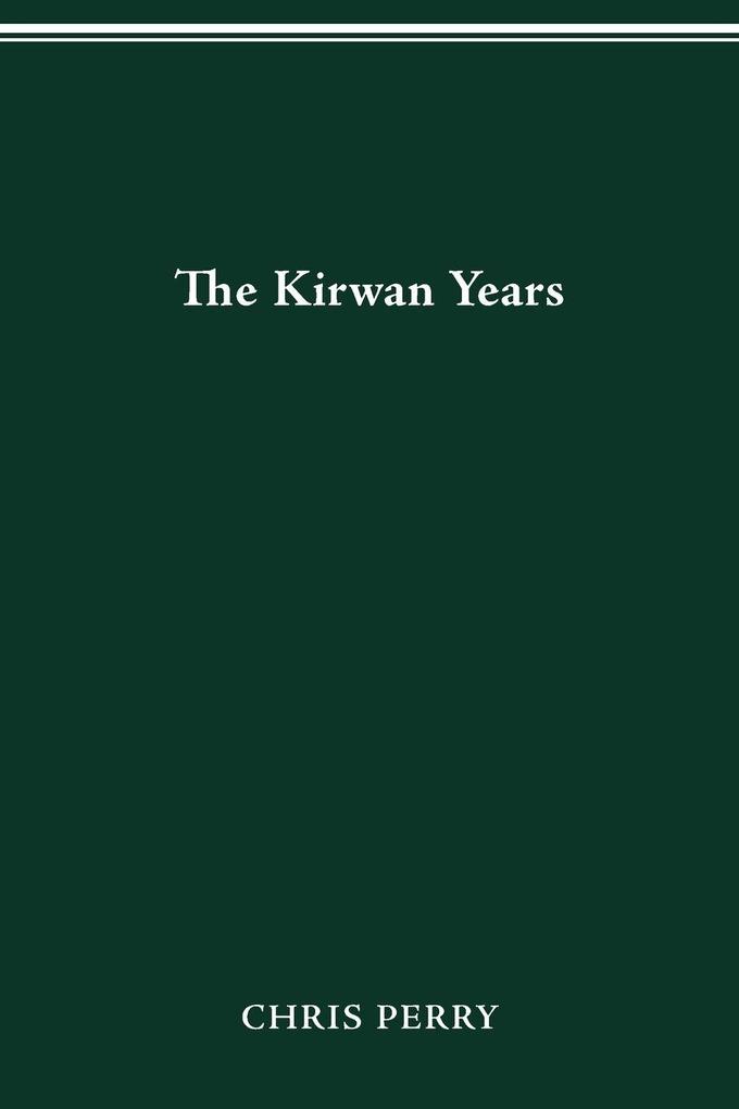 THE KIRWAN YEARS