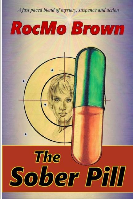The Sober Pill: A fast paced blend of mystery suspense and action.