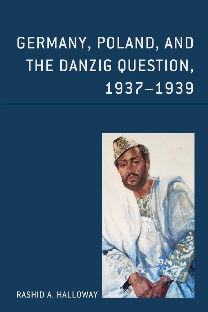 Germany Poland and the Danzig Question 1937-1939
