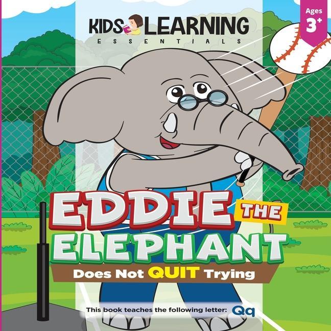 Eddie The Elephant Does Not Quit Trying: Have you ever quit because you struggled with something? See what Eddie The Elephant shows us we can do to no