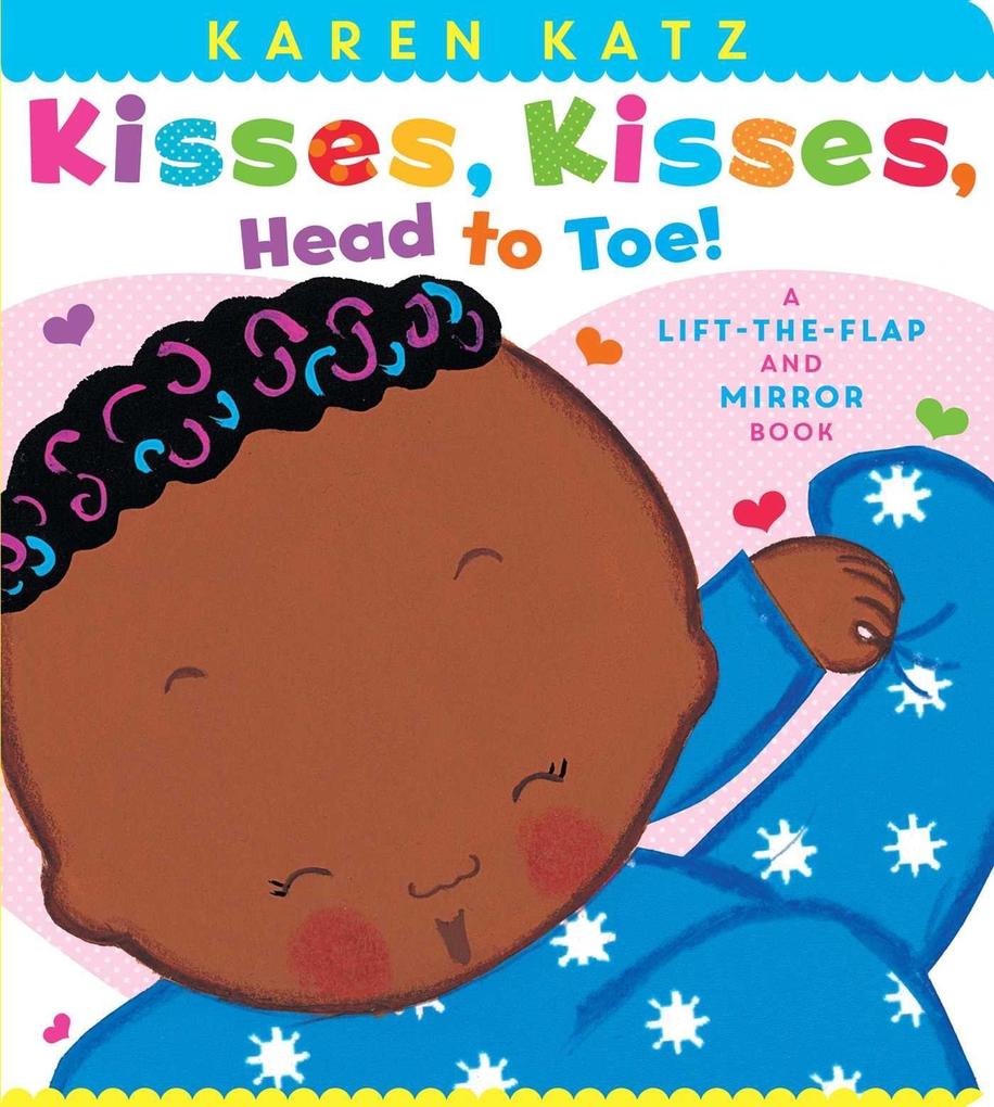 Kisses Kisses Head to Toe!: A Lift-The-Flap and Mirror Book