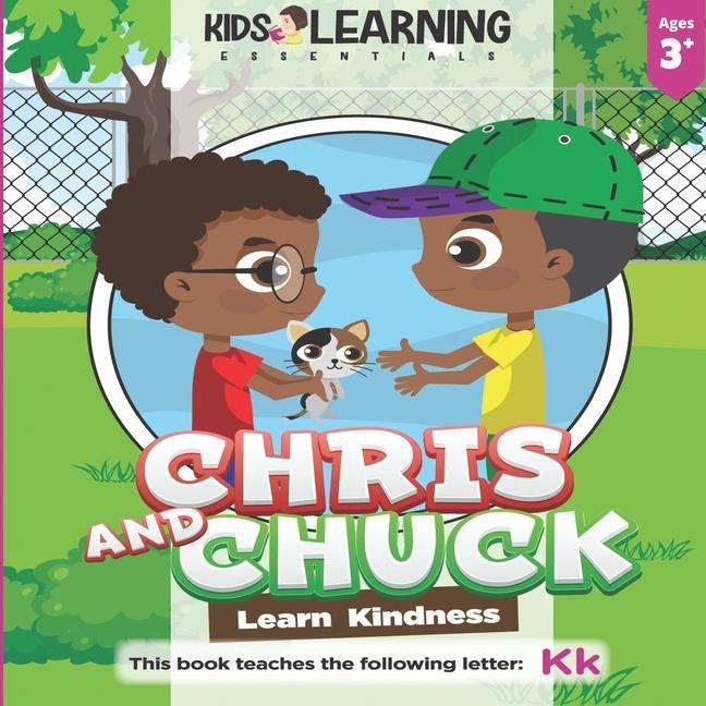 Chris And Chuck Learn Kindness: Find out how Chris and Chuck learn kindness how important it is to be kind to one another and learn words starting w