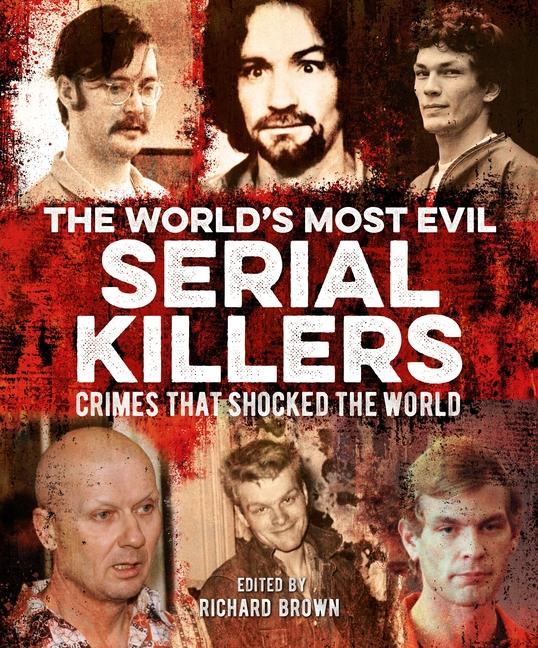 The World‘s Most Evil Serial Killers