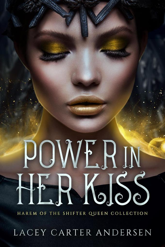 Power In Her Kiss (Harm of the Shifter Queen Collection #1)