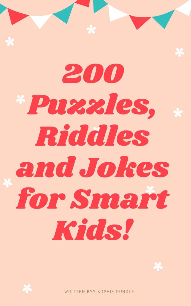 200 Riddles Puzzles and Jokes for Smart Kids