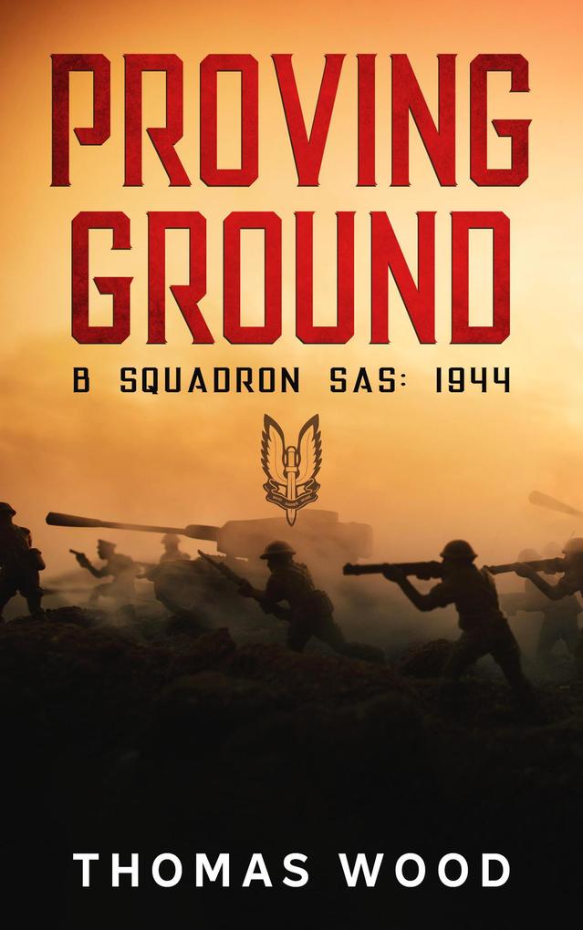Proving Ground (B Squadron SAS: 1944 #1)
