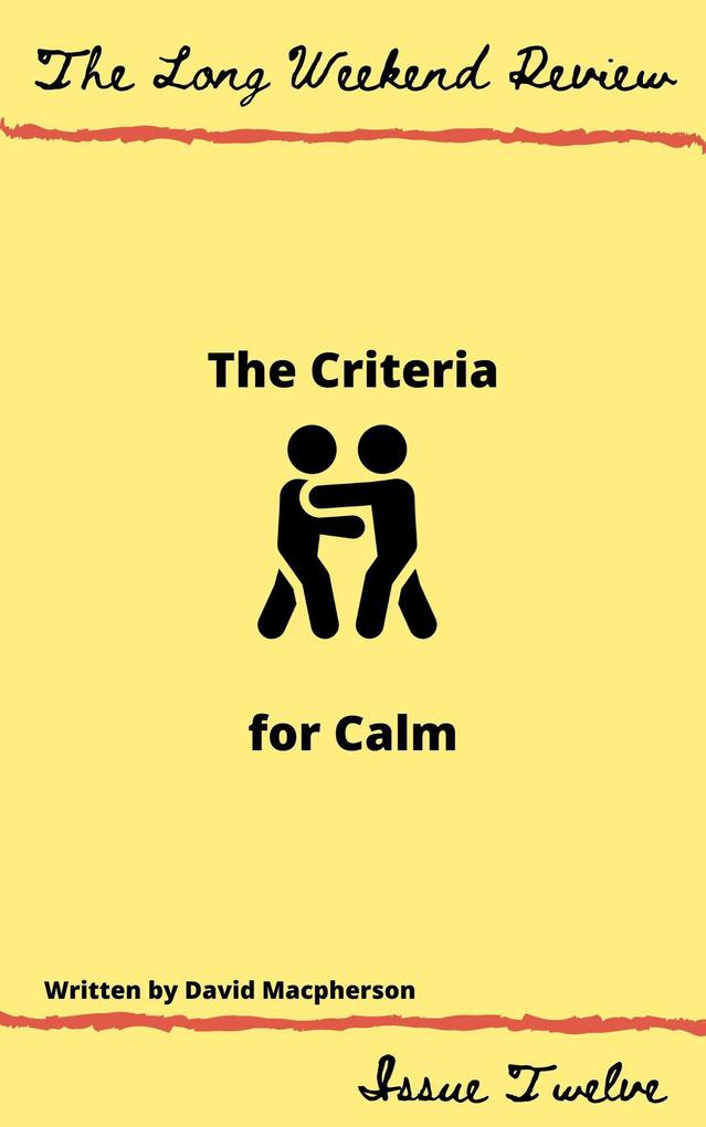 The Criteria for Calm (The Long Weekend Review #12)