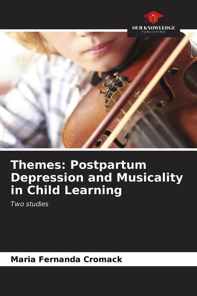 Themes: Postpartum Depression and Musicality in Child Learning