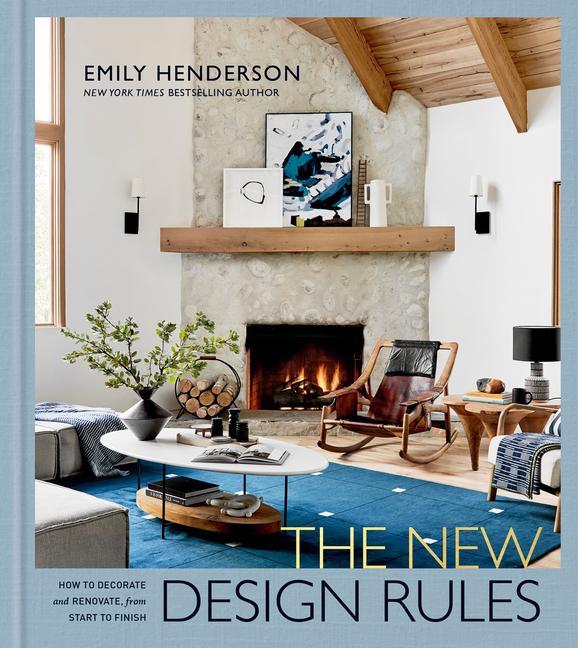 The New  Rules: How to Decorate and Renovate from Start to Finish: An Interior  Book