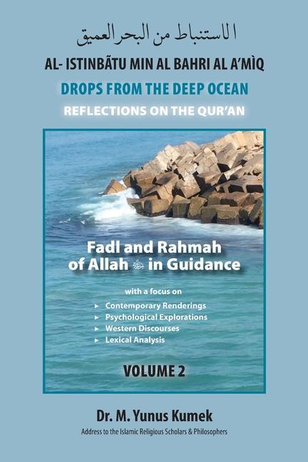 Fadl and Rahmah of Allah in Guidance: Al-Istinbãtu Min Al-Bahri Al A‘mìq: Drops From the Deep Ocean-Reflections on the Qurãn