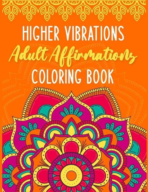 Higher Vibrations Adult Affirmation Coloring Book