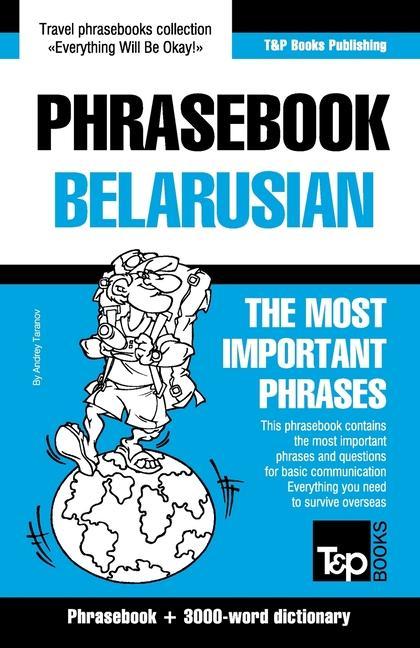 Phrasebook - Belarusian - The most important phrases: Phrasebook and 3000-word dictionary