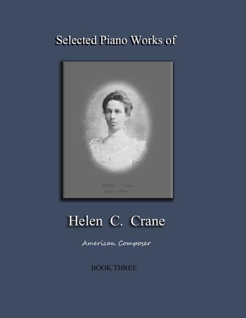 Selected Piano Works of Helen C. Crane - Book Three: American composer