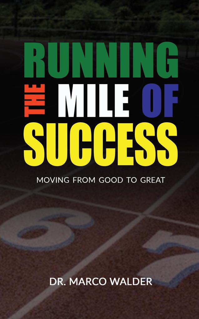 Running The Mile of Success: Moving from Good to Great
