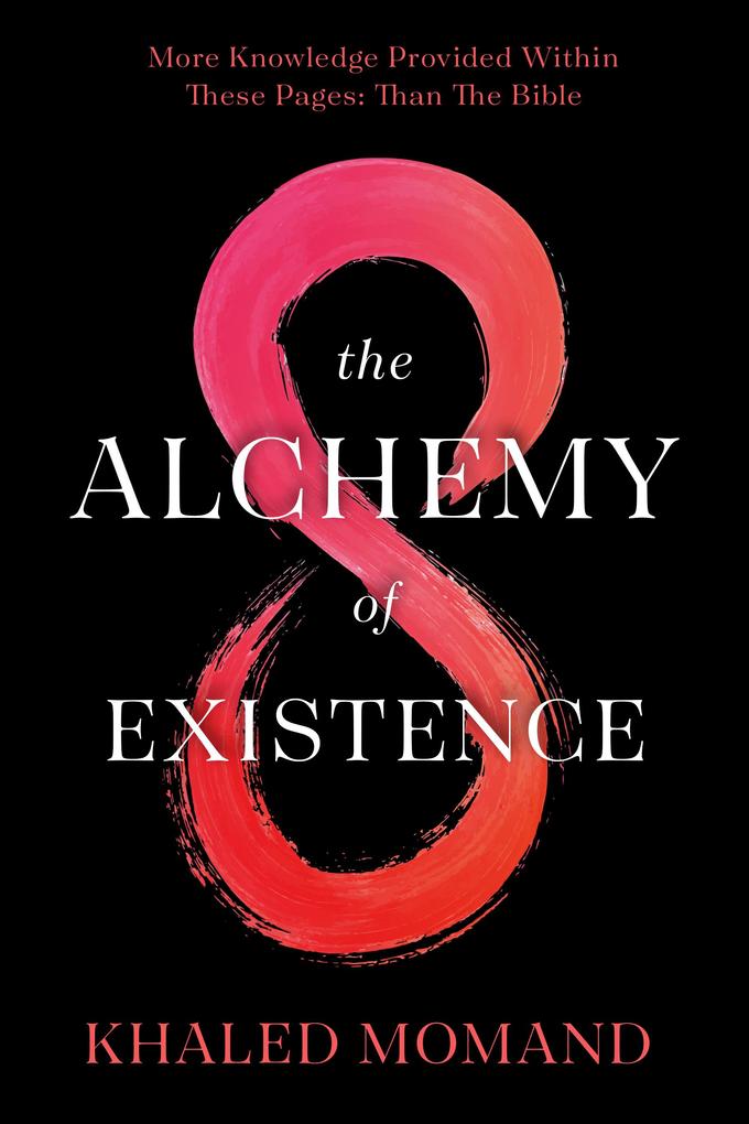The Alchemy of Existence